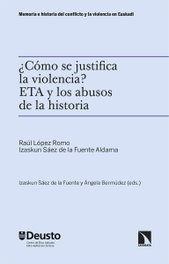 ¿COMO SE JUSTIFICA LA VIOLENCIA?, Raul Lopez Romo; Izaskun Saez de la Fuente (ed.) - Catarata