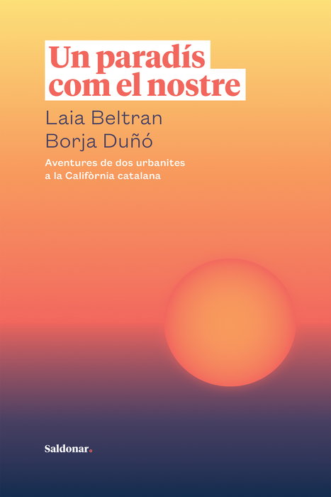 Un paradís com el nostre, Laia Beltran y Borja Duñó - SALDONAR EDITORIAL