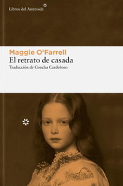 LIBROS DEL ASTEROIDE, El retrato de casada, Maggie O'Farrell - LIBROS DEL ASTEROIDE