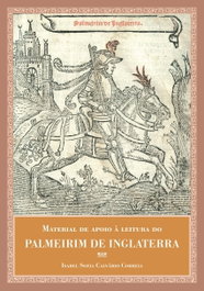 ESTRATEGIAS CRIATIVAS, Material de Apoio à Leitura do Palmeirim de Inglaterra - Isabel Sofia Calvario Correia
