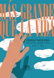 Más grande que la vida, Diego Moldes - CONFLUENCIAS
