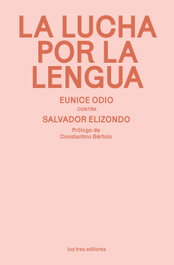La lucha por la lengua, Eunice Odio - LOS TRES EDITORES