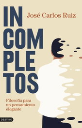 Incompletos, José Carlos Ruiz - DESTINO