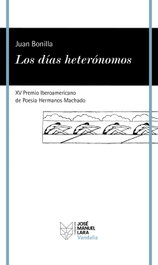 Los días heterónomos, Juan Bonilla - FUNDACION JOSE MANUEL LARA