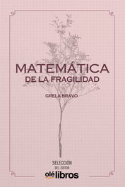 Matemática de la fragilidad, Grela Bravo García - OLE LIBROS