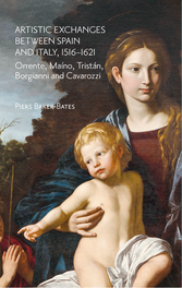 ARTISTIC EXCHANGES BETWEEN SPAIN AND ITALY, 1516?1621, Piers Baker-Bates - CENTRO ESTUDIOS EUROPA HISPAN.