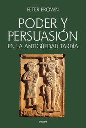 Poder y persuasión en la Antigüedad tardía, Peter Brown - GREDOS, S.A.