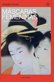 MASCARAS FEMENINAS, Fumiko Enchi - CHAI EDITORA