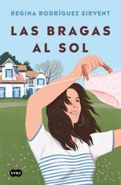 Las bragas al sol, Regina Rodríguez Sirvent - SUMA DE LETRAS