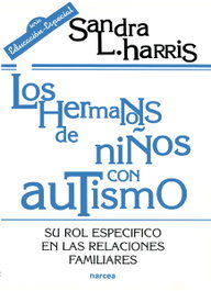 Los hermanos de niños con autismo, Sandra L. Harris - NARCEA