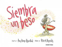 Siembra un beso, Amy Krouse Rosenthal - OCEANO TRAVESIA
