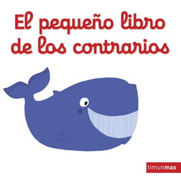 TIMUN MAS, El pequeño libro de los contrarios, Nathalie Choux