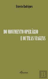 ANCORA EDITORA, Do Movimento Operário e Outras Viagens, Ernesto Rodrigues