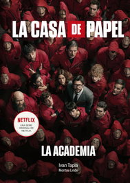 La casa de papel. La Academia, Iván Tapia - LUNWERG EDITORES