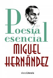 Poesía esencial, Miguel Hernández - ALIANZA