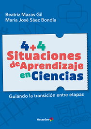 4+4 situaciones de aprendizaje en Ciencias, Beatriz Mazas Gil/María José Sáez Bondía - OCTAEDRO EDICIONES