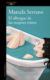 El albergue de las mujeres tristes, Marcela Serrano - ALFAGUARA