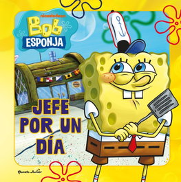 Bob Esponja: Jefe por un día - Planeta Junior