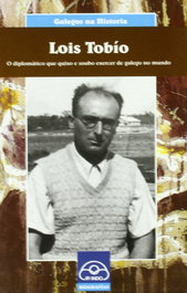 Lois Tobío. O diplomático que quixo e soubo exercer de galego no mundo, Xulio Ríos - IR INDO
