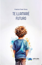 Te llamaré futuro, Francisco Traver Torras - LOTO AZUL