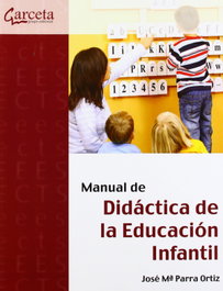 Manual de didáctica de la educación infantil, José Mª Parra Ortiz - GARCETA