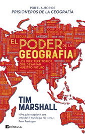 El poder de la geografía, Tim Marshall - PENINSULA