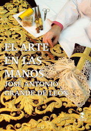 El arte en las manos, José Antonio Grande de León - ALFAR EDICIONES