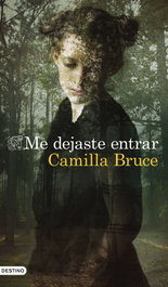 Me dejaste entrar, Camilla Bruce - DESTINO