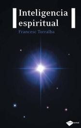Inteligencia espiritual, Francesc Torralba Roselló - PLATAFORMA EDITORIAL