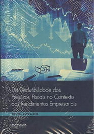 NOVA CAUSA, DA DEDUTIBILIDADE DOS PREJUÍZOS FISCAIS NO CONTEXTO DOS RENDIMENTOS EMPRESARIAIS