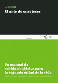 El arte de envejecer, Marco Tulio Cicerón - KOAN