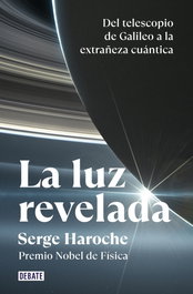 La luz revelada, Serge Haroche - DEBATE