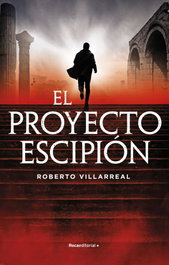 El proyecto Escipión, Roberto Villarreal Domarco - ROCA EDITORIAL