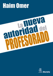 La nueva autoridad del profesorado, Haim Omer - MORATA EDITORIAL