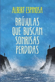 Brújulas que buscan sonrisas perdidas, Albert Espinosa - GRIJALBO