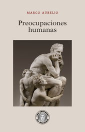 Preocupaciones humanas, Marco Aurelio - GUILLERMO ESCOLAR