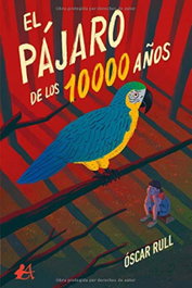 El pájaro de los 10000 años, Óscar Rull - EDITORIAL ADARVE