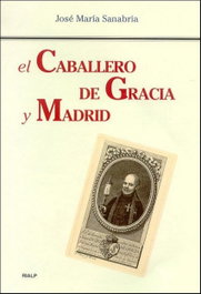 El Caballero de Gracia y Madrid, José María Sanabria - RIALP