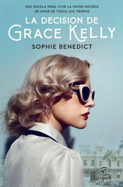 La decisión de Grace Kelly, Sophie Benedict - ESPASA CALPE