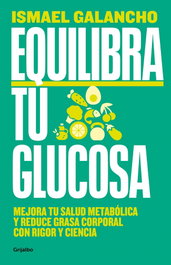 Equilibra tu glucosa, Ismael Galancho - GRIJALBO