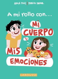 A mi rollo con mi cuerpo y mis emociones, Pedrita Parker - LAROUSSE