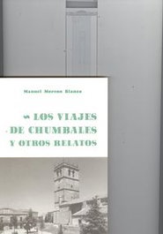 Los viajes de chumbales y otros relatos, Manuel Moreno Blanco - LC