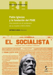 Pablo Iglesias y la fundación del PSOE, Antonio Elorza - EDICIONES CINCA