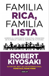 Familia rica, familia lista, Robert T. Kiyosaki - AGUILAR