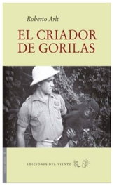El criador de gorilas, Roberto Arlt - Gárgola Ediciones
