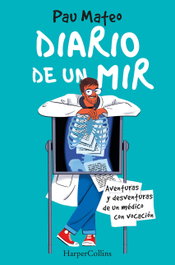 HARPER COLLINS IBERICA Diario de un MIR. Aventuras y desventuras de un médico con vocación