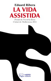 La vida assistida, Eduard Ribera Pujol - PAGES EDITORS