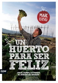 Un huerto para ser feliz, Marc Estévez Casabosch - Now Books