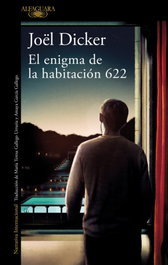 ALFAGUARA, El enigma de la habitación 622, Joël Dicker - ALFAGUARA