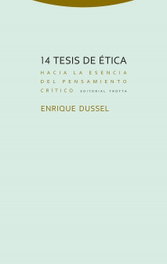 14 Tesis de Ética, Enrique Dussel - TROTTA EDITORIAL